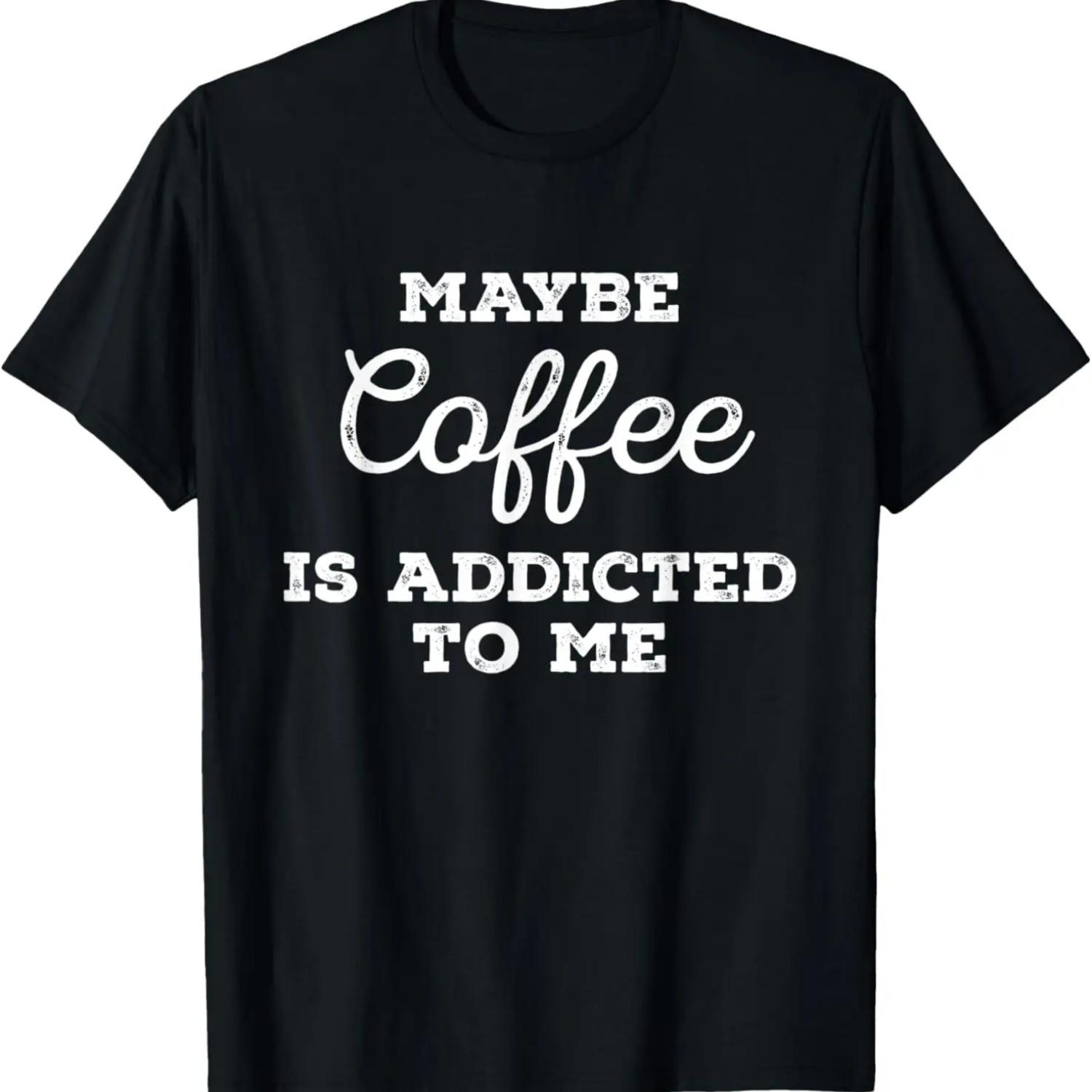 

Maybe Coffee Is Addicted to Me Caffeine Barista Cold Brew T-Shirt S чёрный