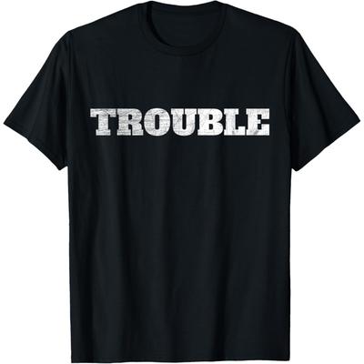 Problème Dire Pour Chaque Déclaration Folle Dire Fauteur de Troubles T-Shirt