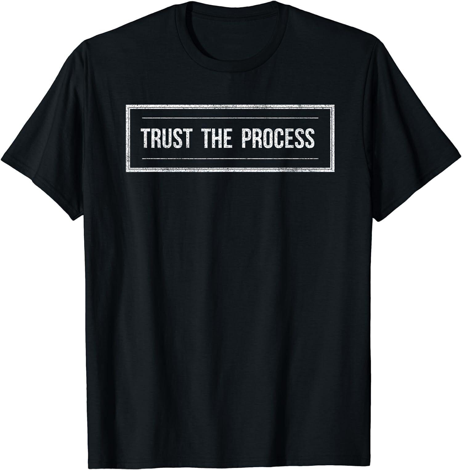 Mein NEUES LIMITIERTES Trust The Process Motivations-T-Shirt für Herren und Damen Geschenk XXXL black