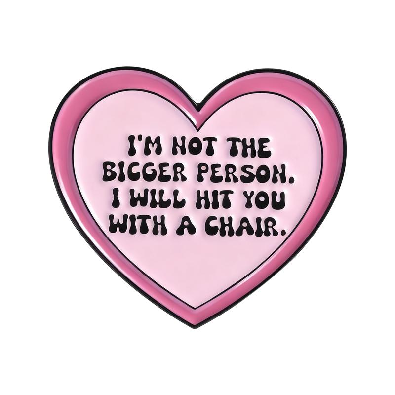 

Pink Heart Enamel Pins I m Not The Bigger Person Brooches Lapel Badges Custom Funny Quotes Jewelry Gift for Family Friends