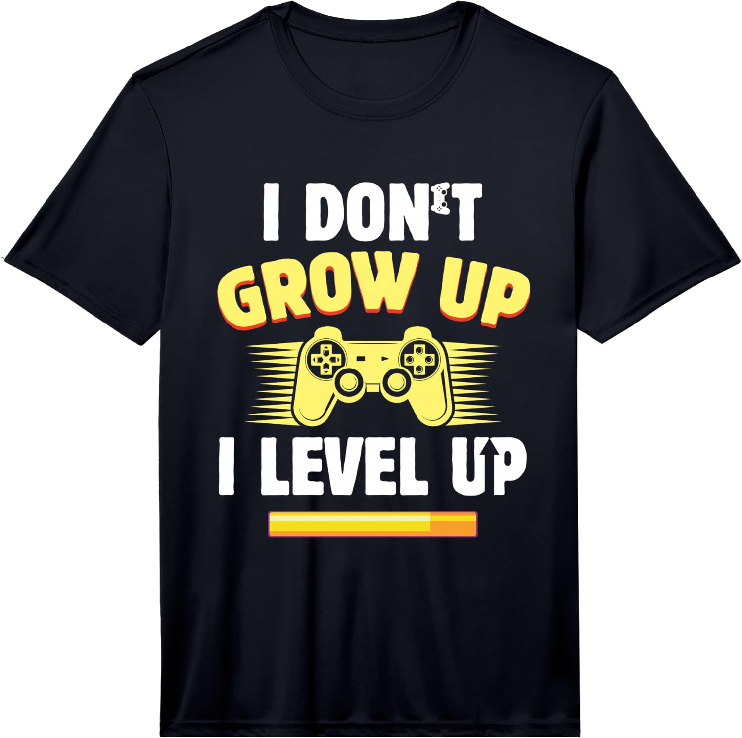 Funny Gamer I Don t Grow Up I Level Up Video Games PC Geek Performance T-Shirt Unisex T-Shirt XXXXL