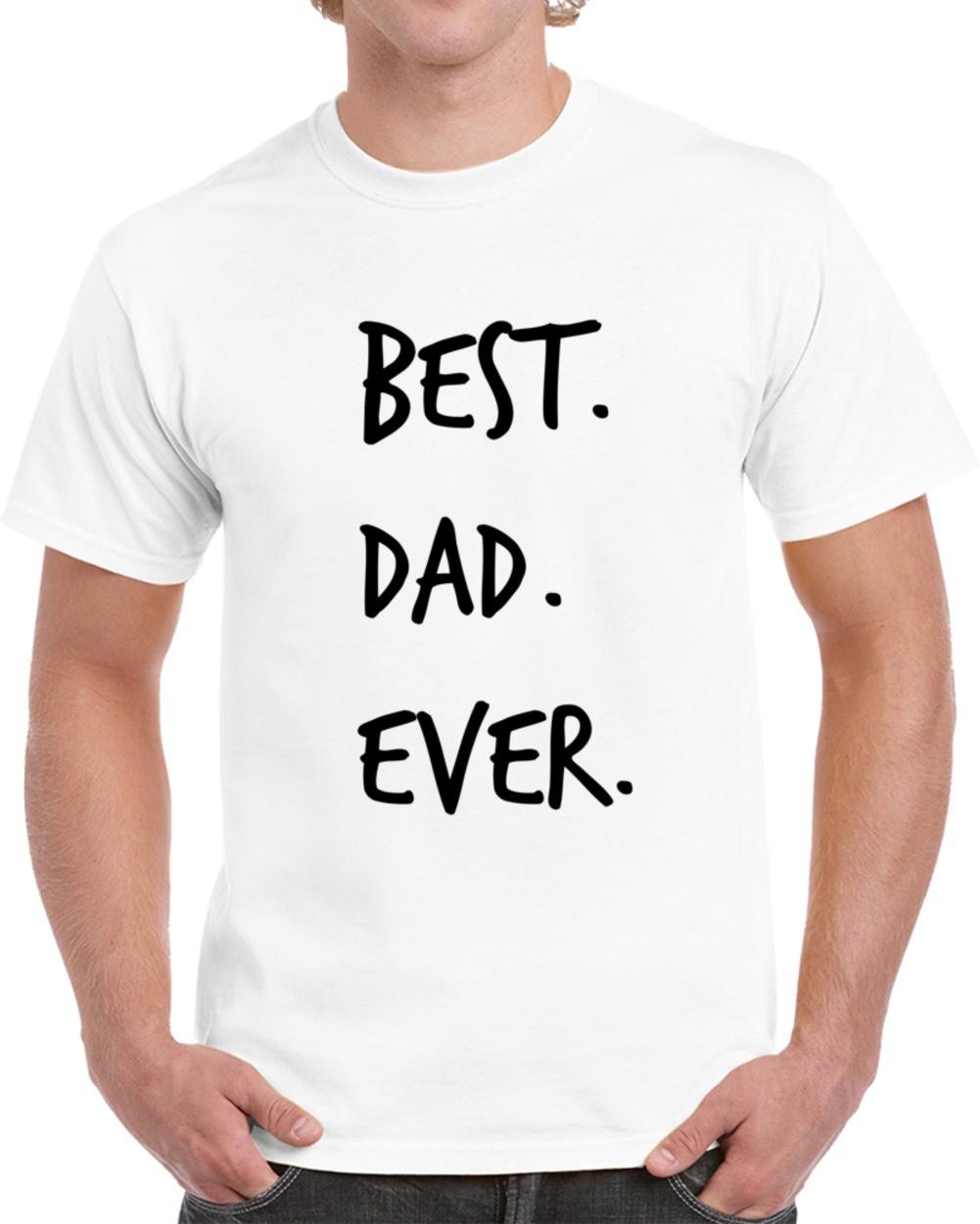 Best Dad Ever Novelty T-Shirt Fun Romantic Fun Loving Father Gift For Him TShirt S