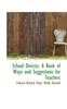 The School Devices : A Book of Ways and Suggestions for Teachers Book