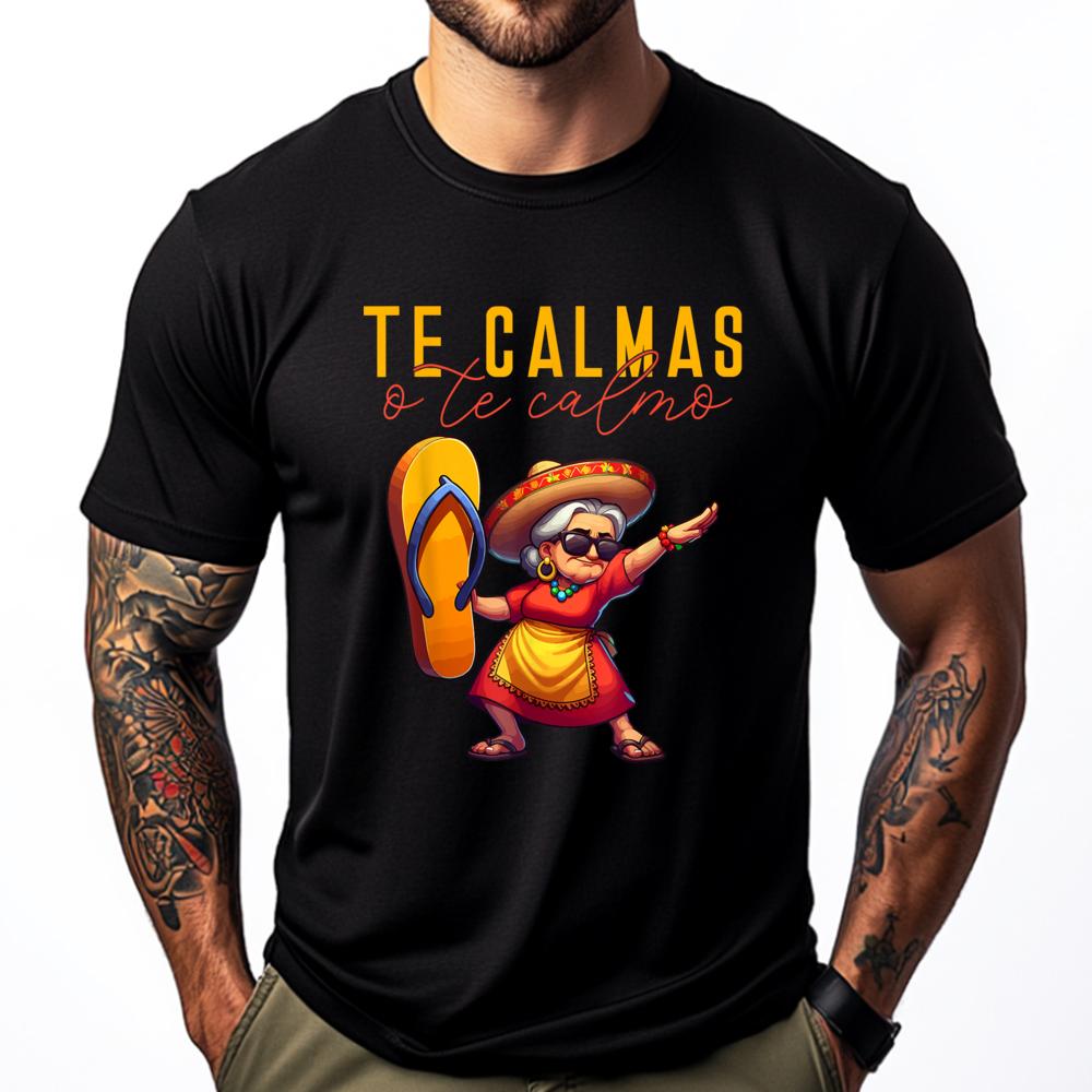 Mexican Spanish Mother Mom Expression Te Calmas O Te Calmo Funny T Shirts Men Mens Funny Shirt Man Tops Tees HOLIDAYS