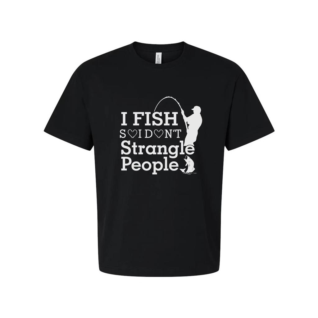 Unisex Fishing T Shirt With I Fish Dont Strangle People