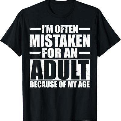 IM Vaak Aangezien Voor Een Volwassene Vanwege Mijn Leeftijd Grappig T-shirt