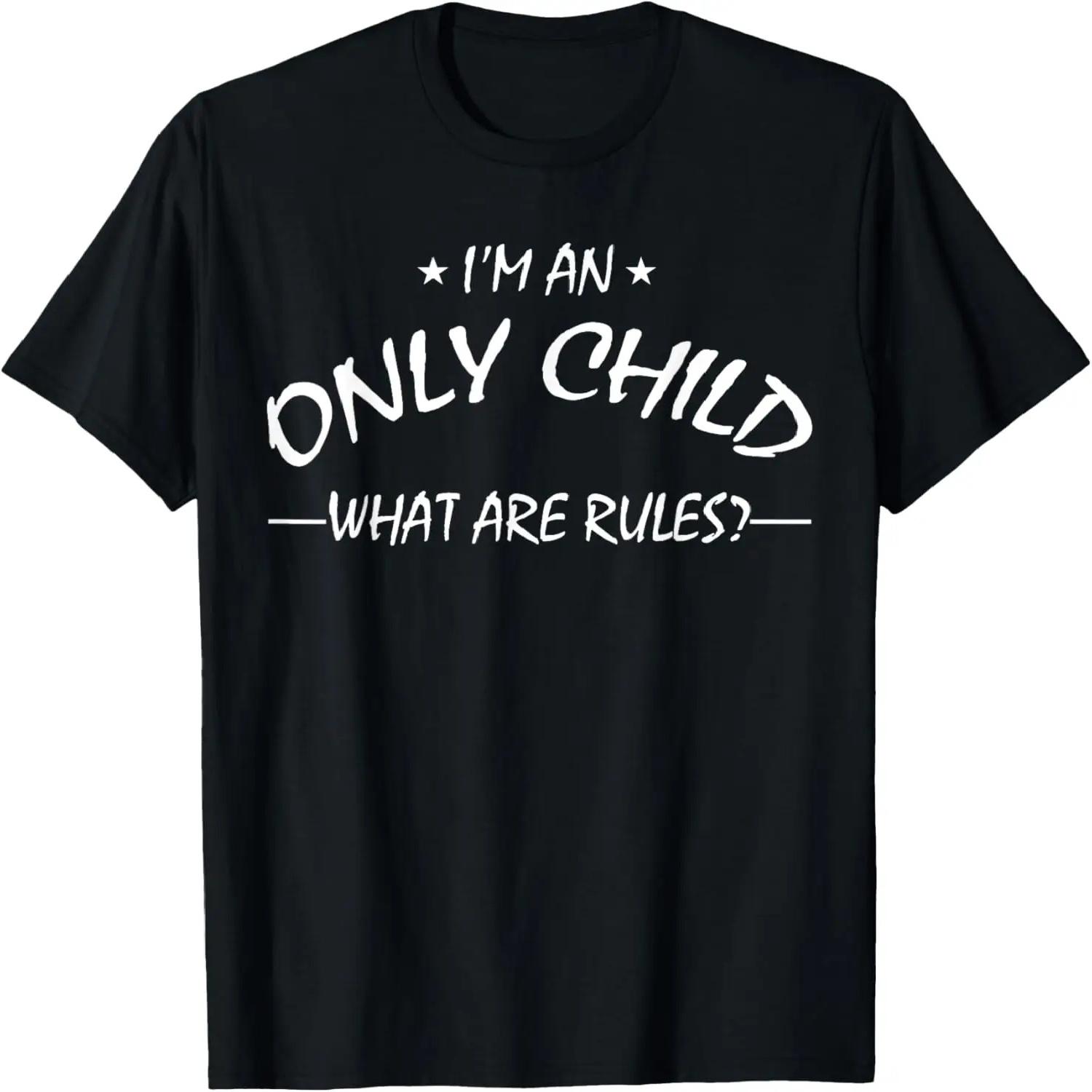 I m An Only Child What Are Rules T Shirt- Family T Shirt T-Shirt XXXXXL разноцветный