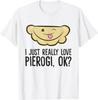 Ik hou gewoon echt van pierogi, oké? Grappig Pools Pierogi T-shirt