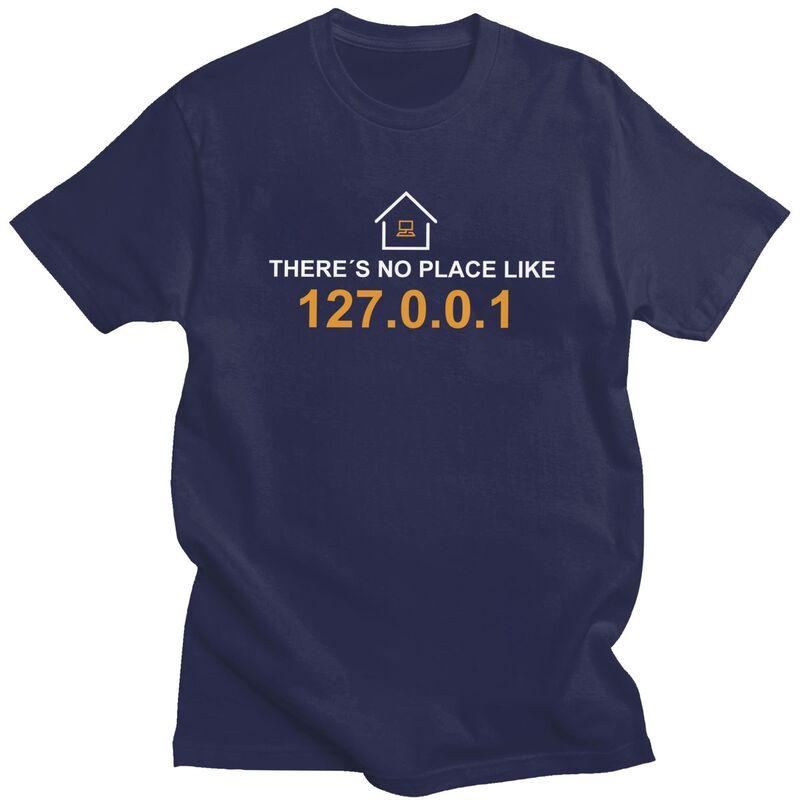 Custom There Is No Place Like 127001 Tshirt Men Short Sleeve Leisure T Shirt Hacker Geek Tshirts Loose Fit Pure Cotton Tee 4XL