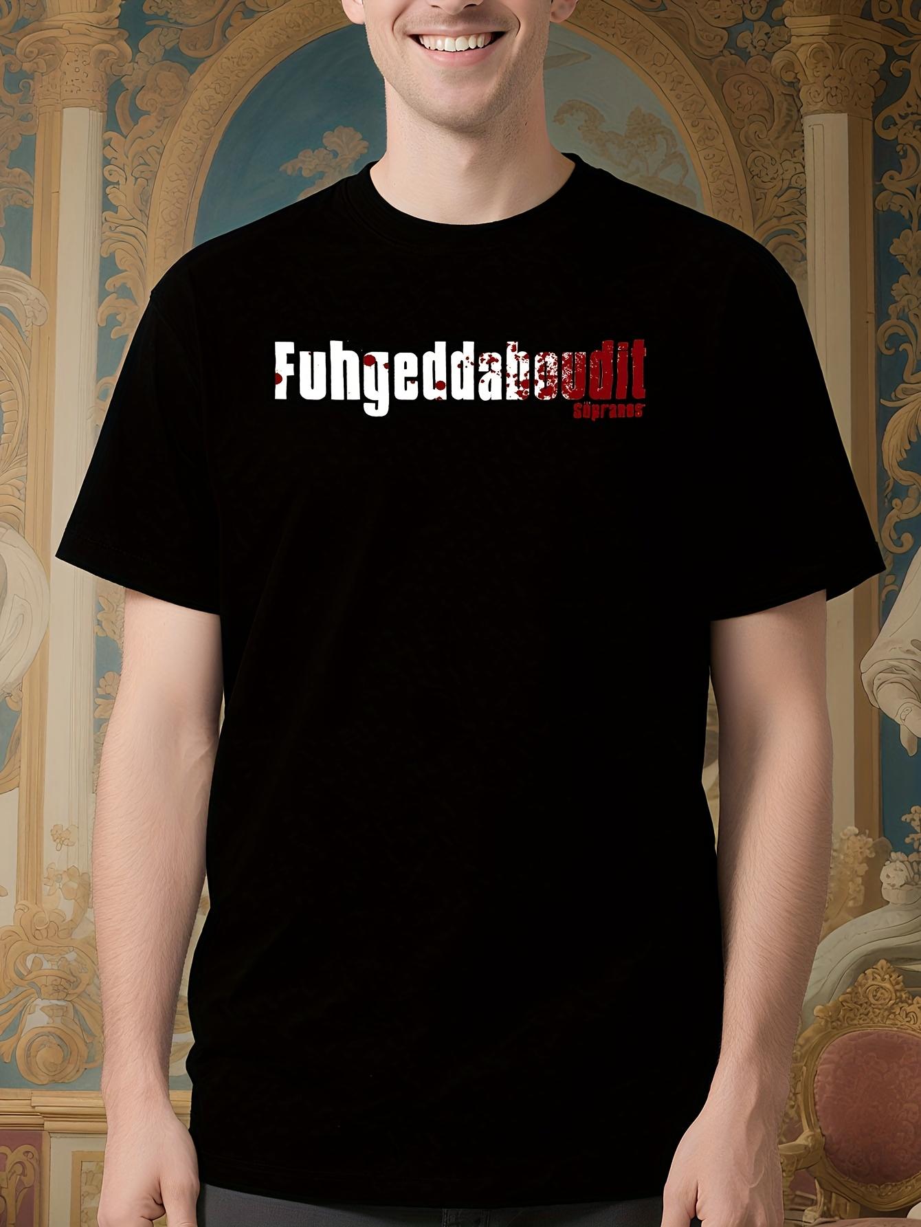 Sopranos-Inspired Fuhgeddaboudit Tshirt - 100% Cotton C... M