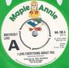 7-Zoll-Schallplatte BROTHERLY LOVE I Love Everything About You MA106 Maple Annie 1972 UK Pop Gebraucht