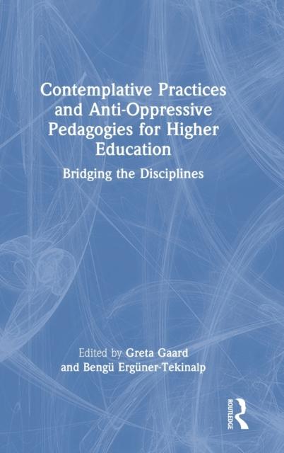 Bok Contemplative Practices and Anti-Oppressive Pedagogies for Higher Education : Bridging the Disciplines
