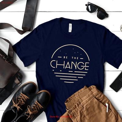 Be The Change T Shirt Custom Motivational Vintage Homme Stylish Breathable Unisex Top For Everyday Wear Fashion Slightly