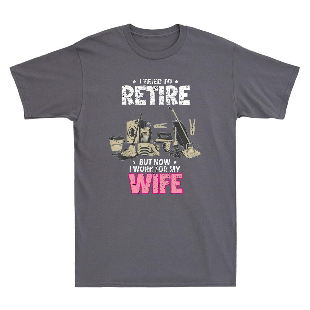 I Tried To Retire But Now I Work For My Wife Funny Saying Vintage Men T-shirt M