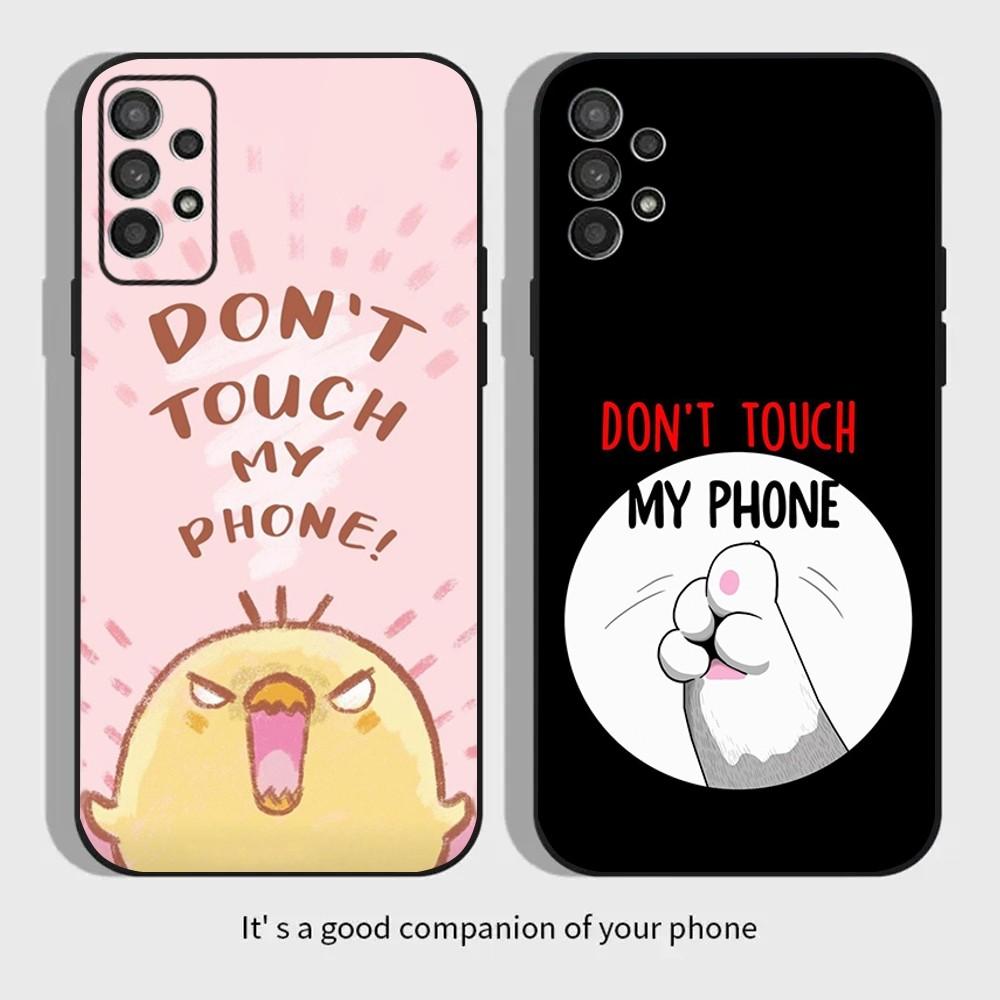 Dont Touch MY Phone Phone Case For Samsung Galaxy A13,A21s,A22,A31,A32,A52,A53,A71,A80,A91 Soft Black Cover