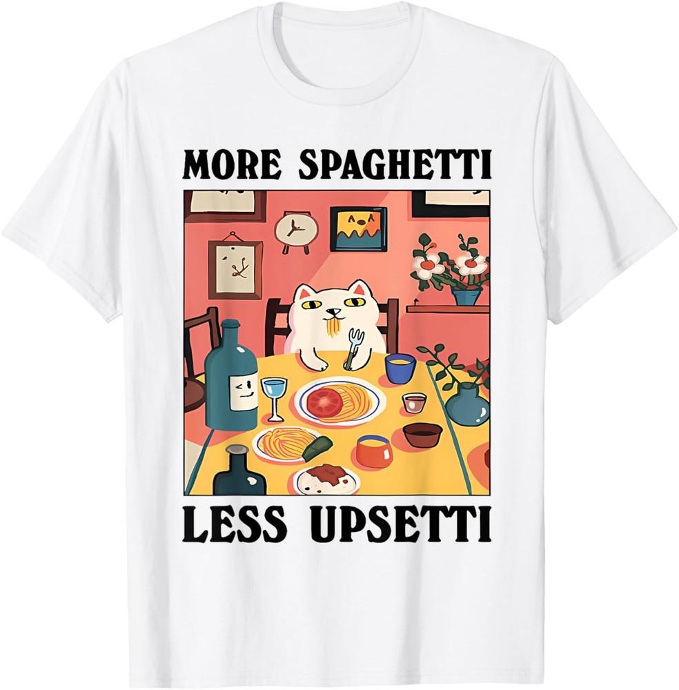 More Spaghetti Less Upsetti Funny Cat Eating Spaghetti T-Shirt Unisex T-Shirt S