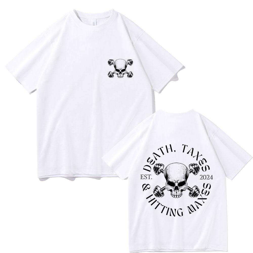 Funny Death Taxes & Hitting Maxes T-shirt Men Women's Fitness Short Sleeve Male Casual High Quality Pure Cotton Crewneck Tshirt
