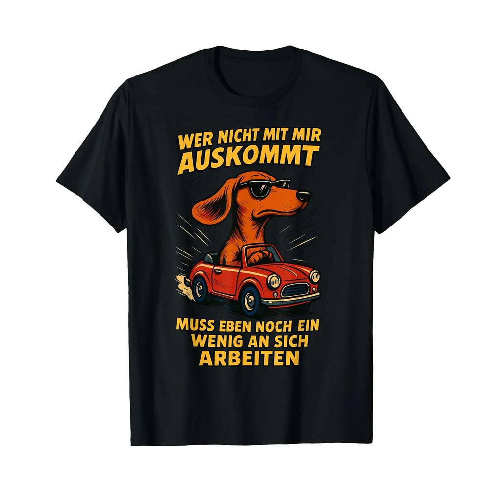 Dachshund T Shirt With Gerunisex Text Whoever Doesn't Get Along With Me Can Go Work Vintage Unisex Stretched Stylish Comfortable