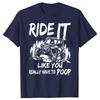Funny Ride Like You Have To Poop Graphic T-shirts Men Women's Fashion Casual Tshirt 100% Cotton Loose Oversized T Shirt