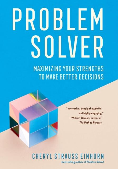 The Problem Solver : Maximizing Your Strengths To Make Better Decisions Book