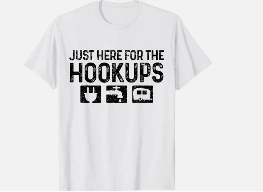 Camping RV Caravan Motorhome Just Here For The Hookups Funny T-T-Shirt S