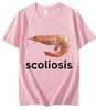 Scoliosis Funny Shrimp Meme TShirt Unisex Fashion Casual TShirts Summer Short Sleeve T Shirts Streetwear Unisex T Shirts