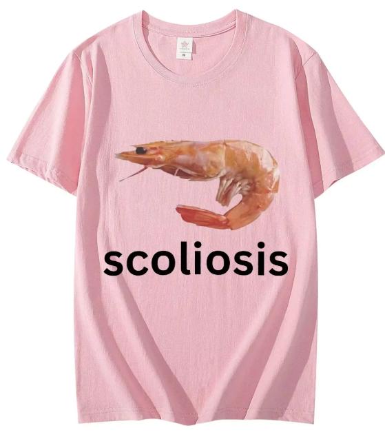 Scoliosis Funny Shrimp Meme TShirt Unisex Fashion Casual TShirts Summer Short Sleeve T Shirts Streetwear Unisex T Shirts