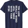 You Look Really Weird With Your Head Doing That Funny Saying Graphic T-Shirt Casual Cotton Short Sleeve Tee