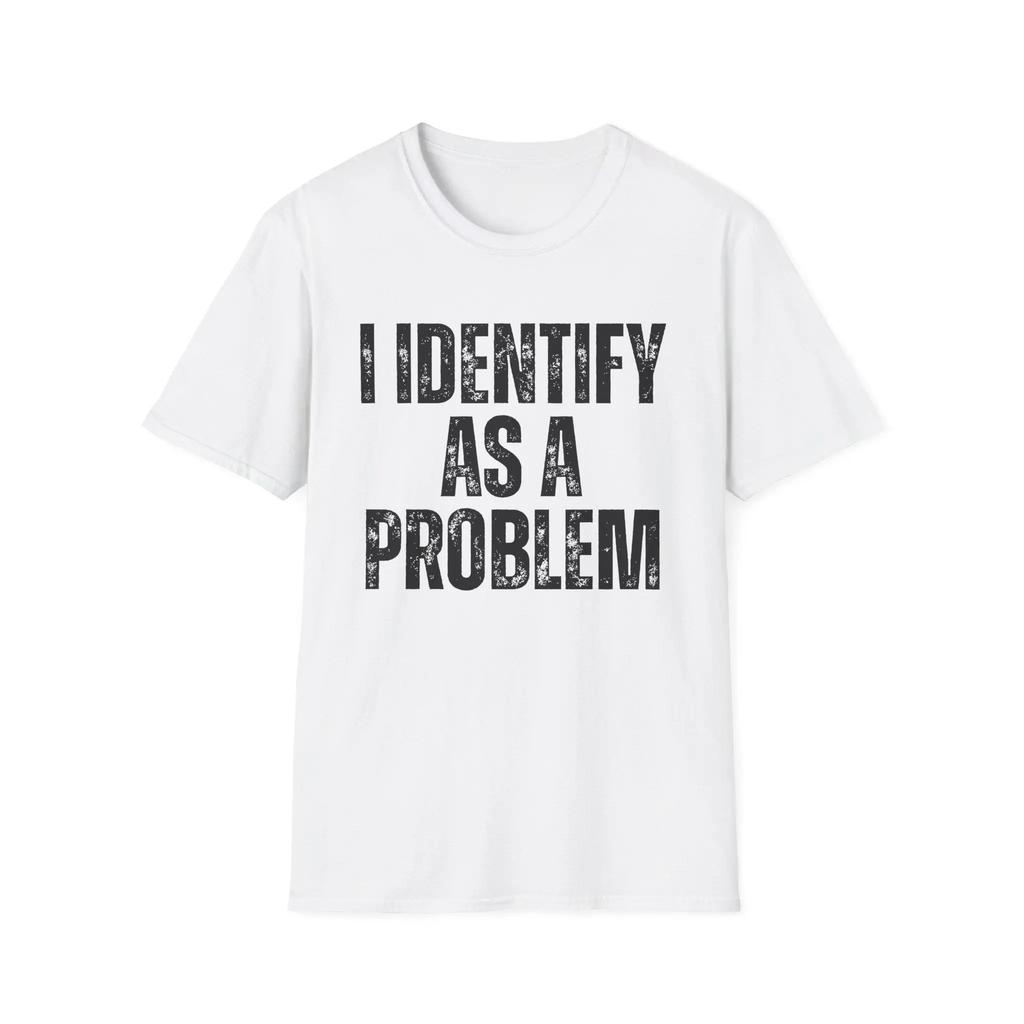 Unisex Vintage I Identify As A Problem Humorous Sarcastic Meme Streetwear Oversize Tee Unisex Short Sleeve Top