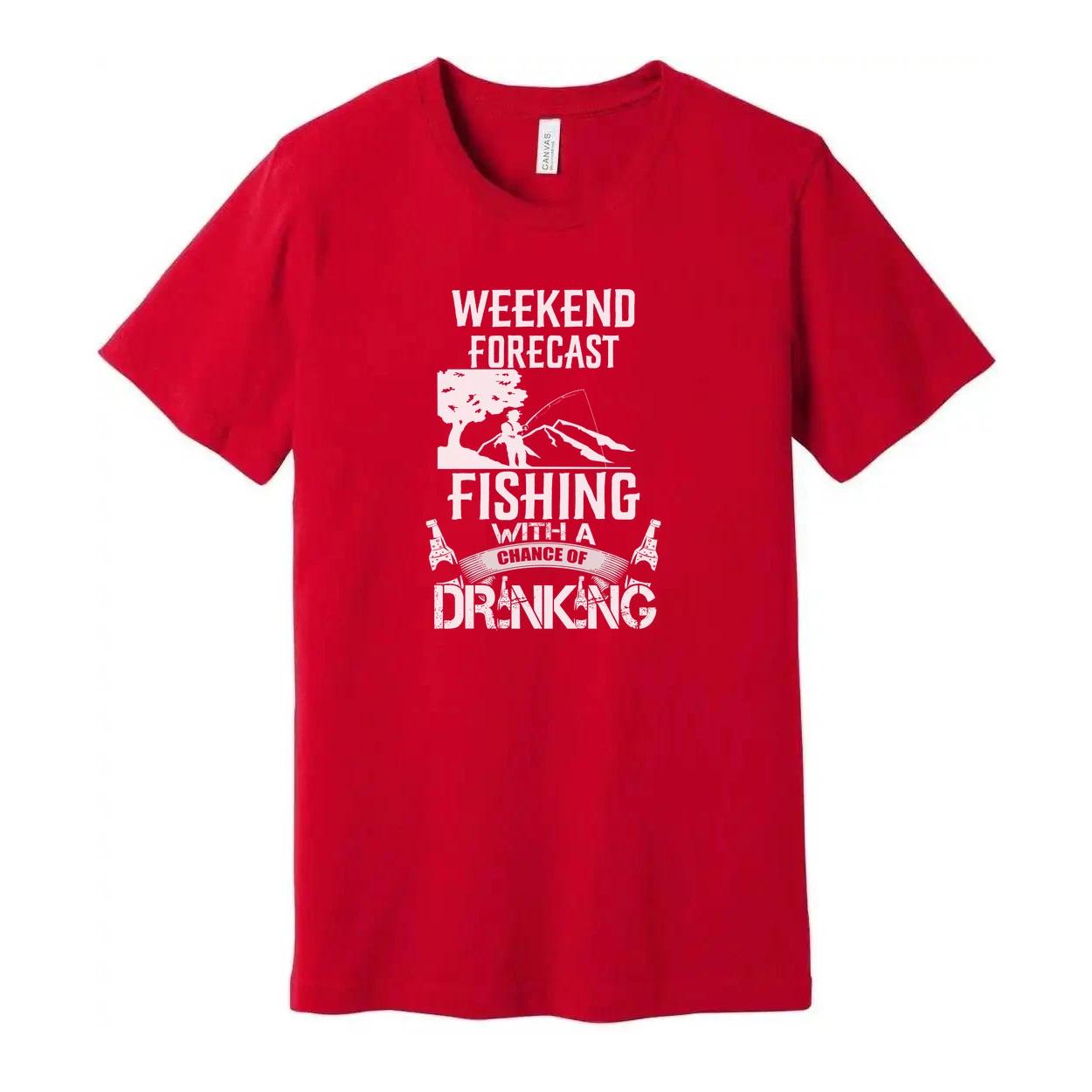 

Weekend Forecast Fishing Graphic Tee With A Chance Of Drinking For Outdoor Enthu 4XL