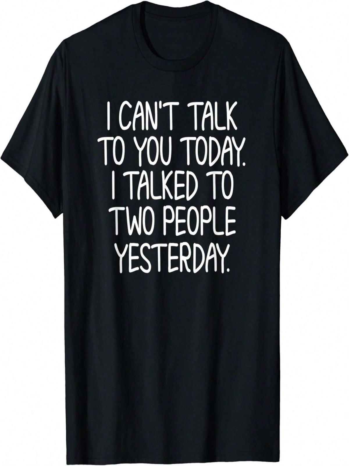 Funny, I Can t Talk To You Today T-Shirt. Sarcastic Joke Tee S разноцветный