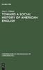 The Toward a Social History of American English Book
