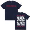 Fashion Gothic Vintage Tops Dani Martin Ya Nada Volvera A Ser Como Antes T Shirts Casual Cotton Print Oversized T Shirt Unisex