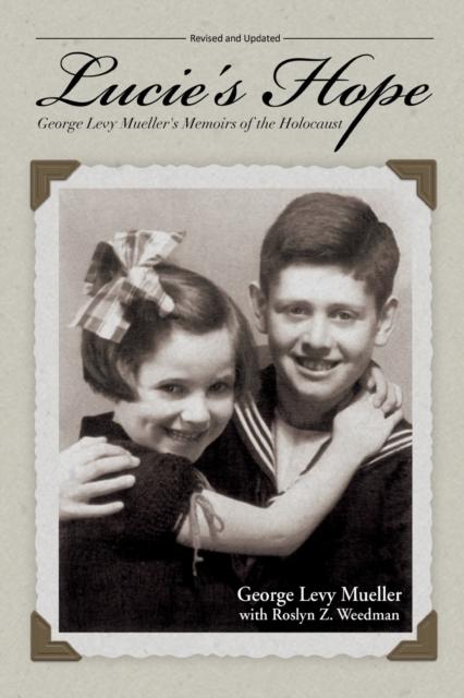 The Lucie's Hope : George Levy Mueller's Memoirs of the Holocaust Book