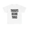Thoughts Become Things Graphic T Shirt Unisex Heavy Cotton Tee Gift Vintage Unisex T-Shirt