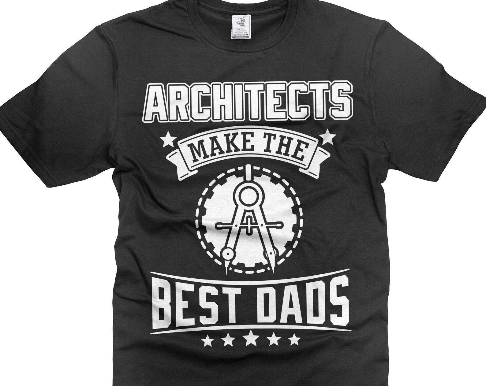 Mens Architects Make The Best Dad T-Shirts Father s Day ArchitecT-Shirt Architect Dad Shirts Funny Gift For Dad Shirt For Husband S