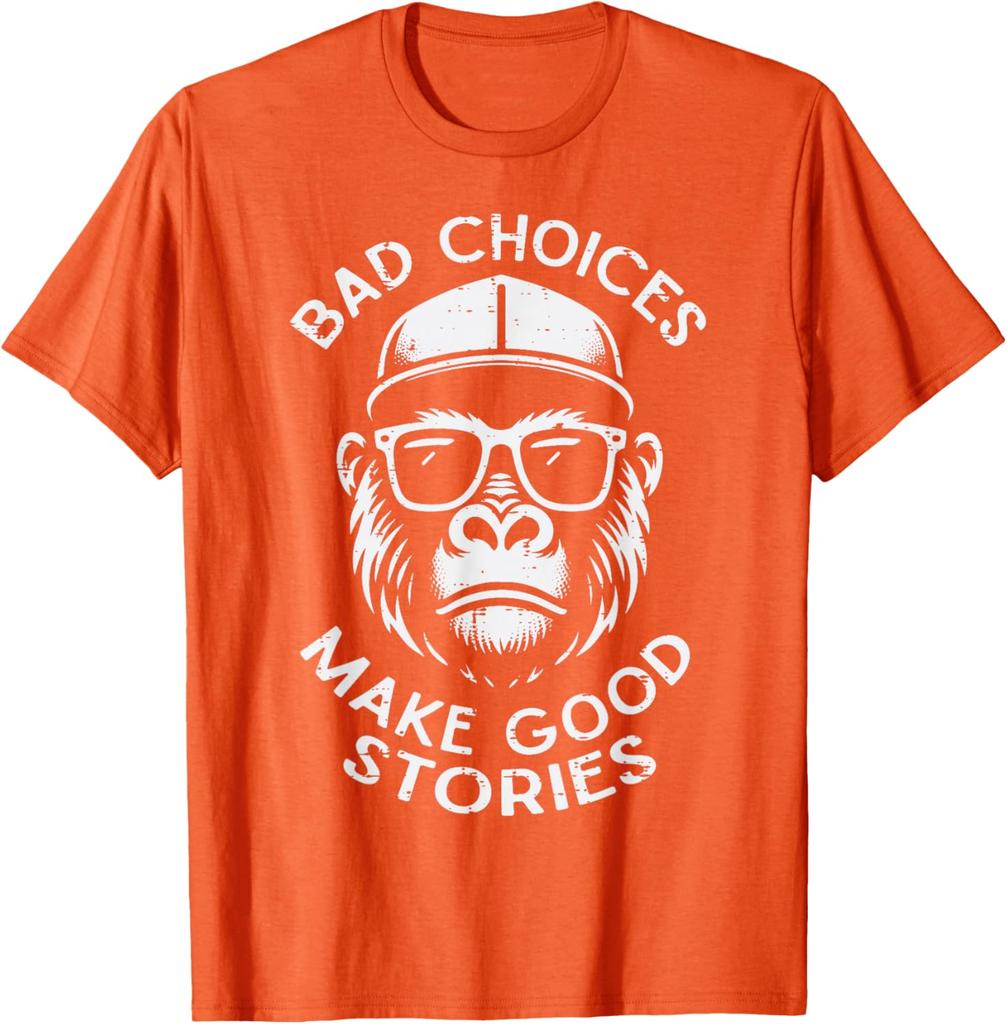 Bad Choices Make Good Stories Gorilla Graphic Tee Breathable Cotton Casual TShirt for Men Women