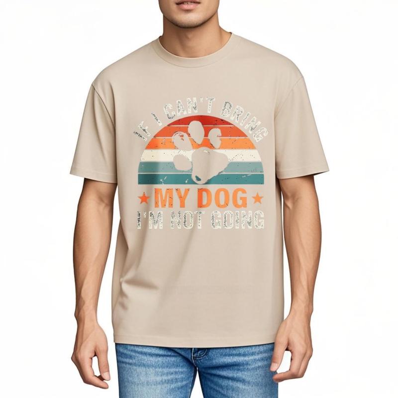 Casual summer For him t shirt If I Cant Bring My Dog Im Not Going Short Sleeve Breathable Crew Neck tops men cotton t shirt