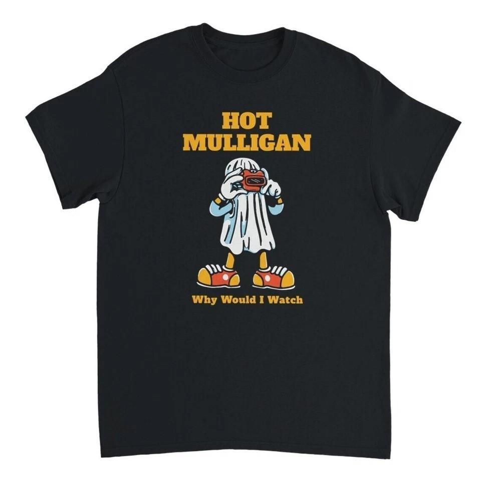 Hot Mulligan Why Would I Watch Black T Shirt Full Size S-5XL XXXL