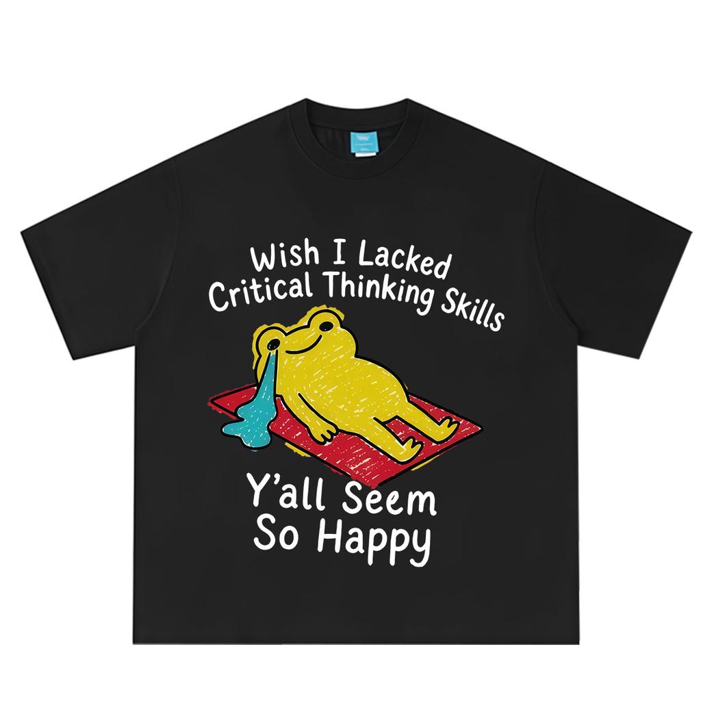 Wish I Lacked Critical Thinking Skills Funny Frog Meme Tshirt Unisex Unisex Fashion Tshirt Shortsleeved Casual Cotton Tshirts