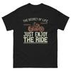 The Secret of Life - Just Enjoy the Ride" Motorcycle Design Classic Tee Unisex T-Shirt