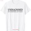 Undiagnosed But Something Aint Right Funny Desing T Shirt Vintage Slightly Soft Stylish Graphic Casual Streetwear