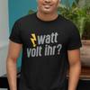 Watt Volt You Funny Electrician Pun Lightning T Shirt For Work Leisure Party Wear Vintage Versatile Streetwear Fashion