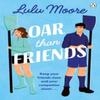 Oar Than Friends by Lulu Moore Paperback Book 9781405965828