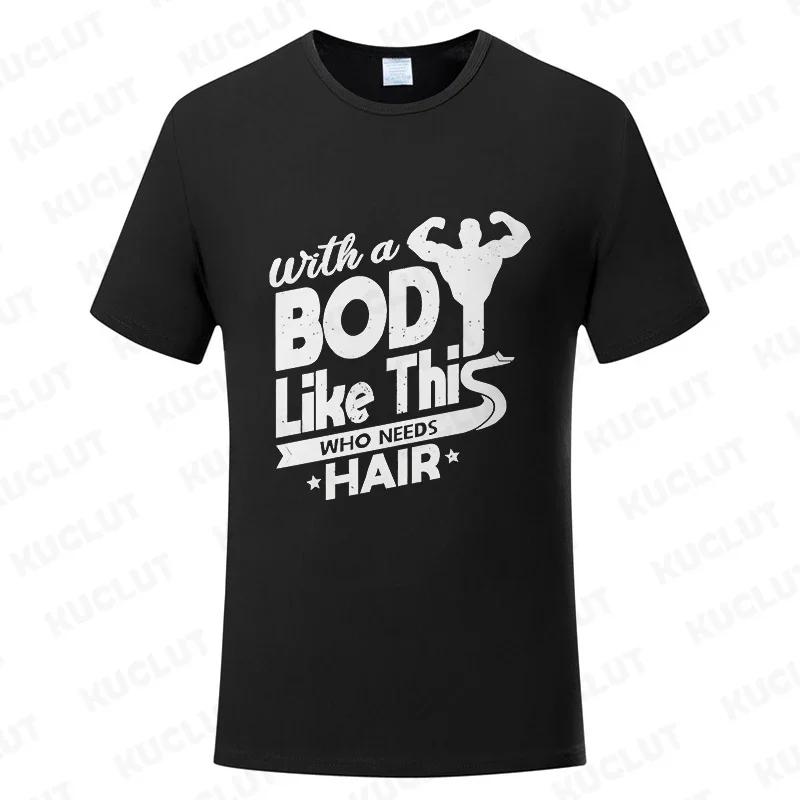 With A Body Like This Who Needs Hair Shirt Leisure Summer T Shirts for Men Tops T Shirt New Fashion Tee Tshirts Funny Bald Gift