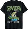 Grandpa Is My Name Fishing Is My Game Funny Fishing Tees