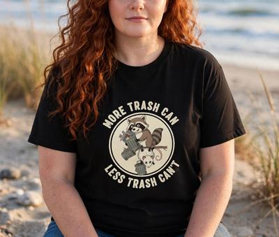 More Trash Can Less Trash Can Shirt, Funny Raccoon T-Shirt, Garbage Lover Tee, Sarcastic Animal Shirt, Chaos Aesthetic, Cute Trash Panda Tee