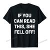If You Can Read This She Fell Off TShirt Funny Motorcycle Camisas Unisex Faddish Unisexs Top TShirts Geek Tops Shirts Cotton Printed