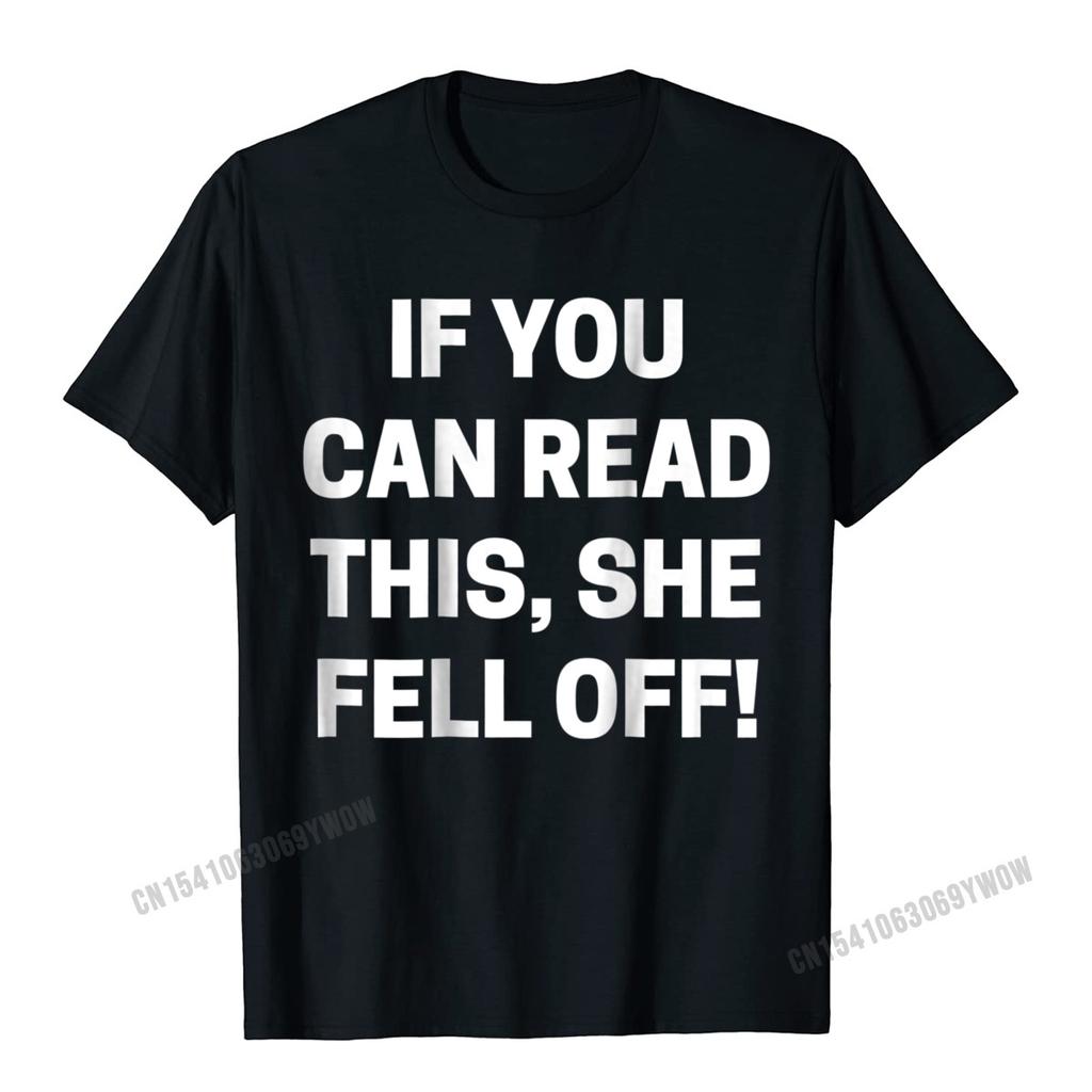 If You Can Read This She Fell Off Funny T-Shirt