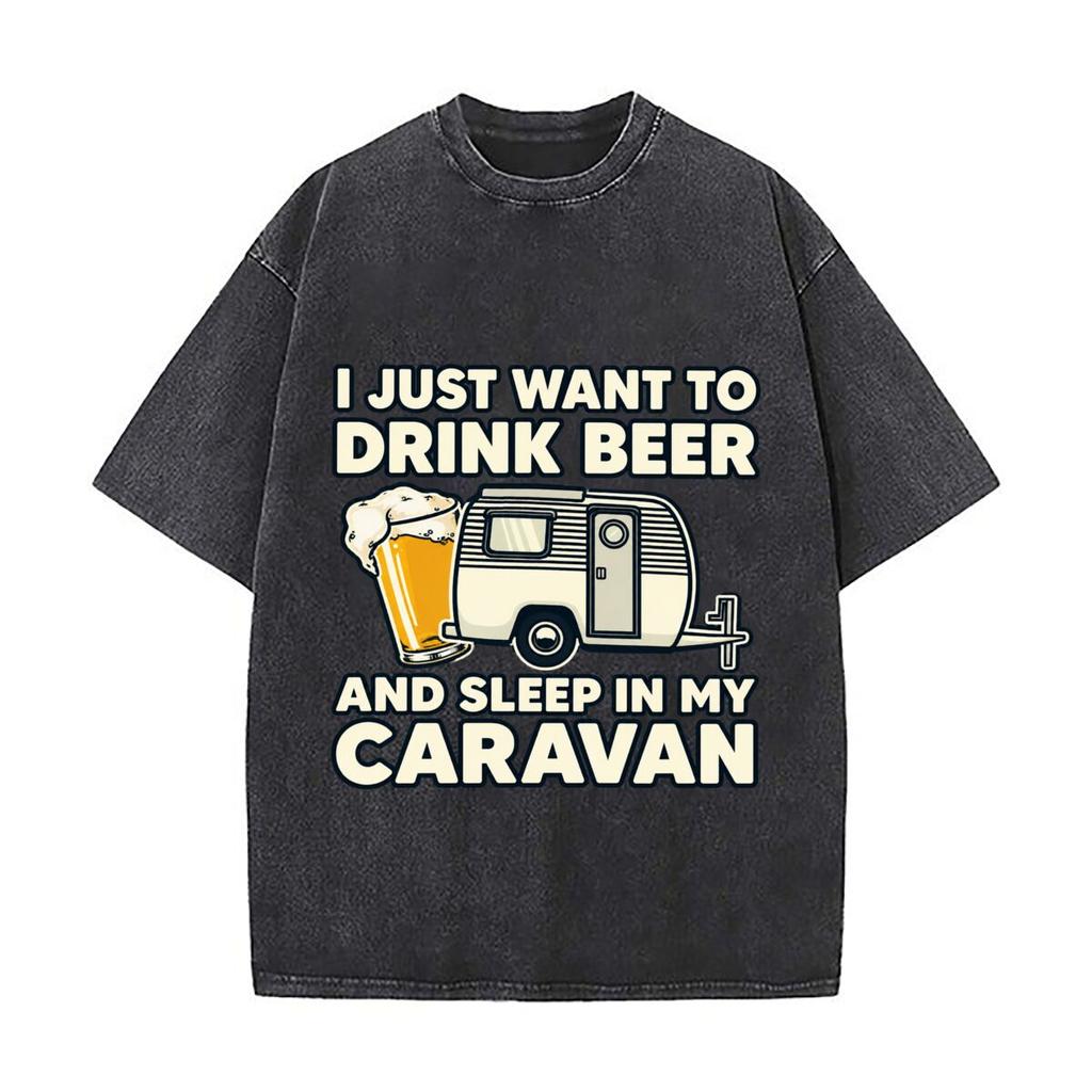 I Just Want To Drink Beer And Sleep In My Caravan Vintage Distressed Loose Streetwear Tops